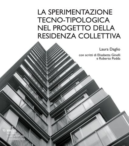 La sperimentazione tecno-tipologica nel progetto della residenza collettiva - Laura Daglio - copertina