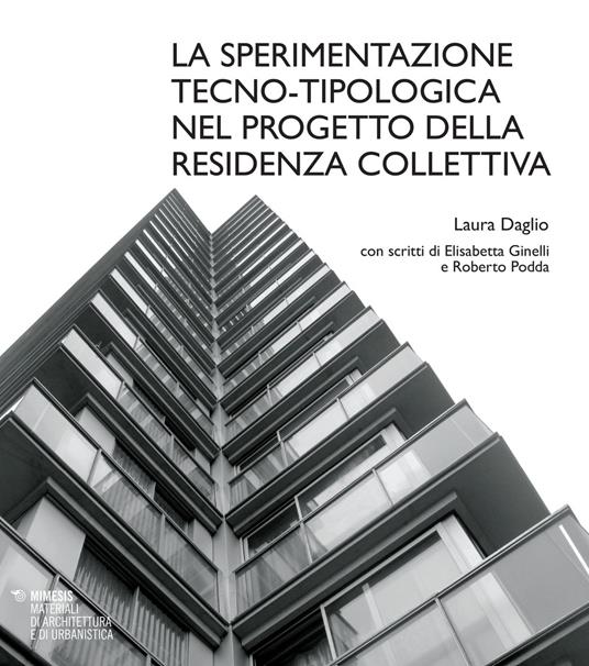 La sperimentazione tecno-tipologica nel progetto della residenza collettiva - Laura Daglio - copertina