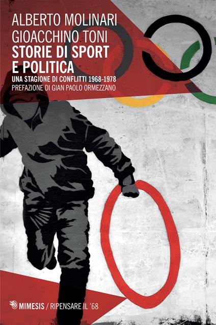 Storie di sport e politica. Una stagione di conflitti 1968-1978 - Alberto Molinari,Gioacchino Toni - ebook
