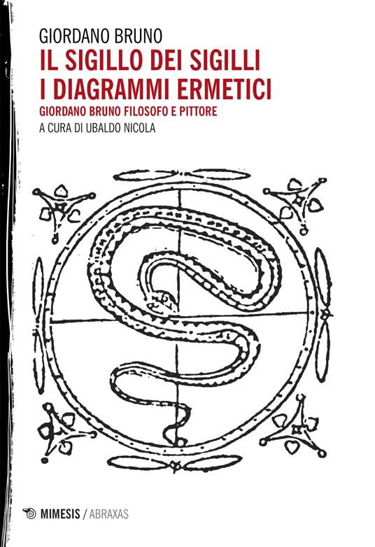 Il sigillo dei sigilli. I diagrammi ermetici. Giordano Bruno filosofo e pittore. Ediz. critica - Giordano Bruno,Ubaldo Nicola,Emanuela Colombi - ebook