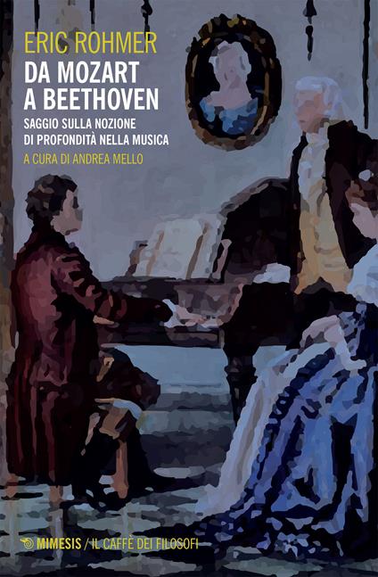 Da Mozart a Beethoven. Saggio sulla nozione di profondità nella musica - Eric Rohmer,Andrea Mello - ebook