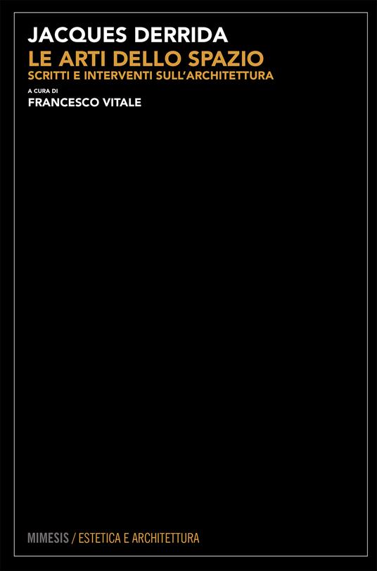 Le arti dello spazio. Scritti e interventi sull'architettura - Jacques Derrida,Francesco Vitale - ebook