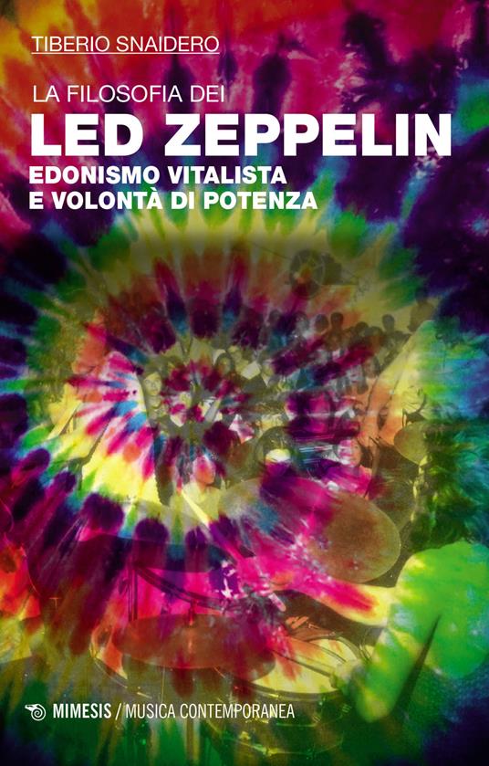 La filosofia dei Led Zeppelin. Edonismo vitalista e volontà di potenza - Tiberio Snaidero - copertina