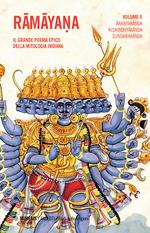 Ramayana. Il grande poema epico della mitologia indiana. Vol. 2: Aranyakanda, Kiskindhyakanda, Sundarakanda.