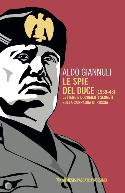 Le spie del Duce (1939-43). Lettere e documenti segreti sulla campagna di Russia - Aldo Giannuli - ebook