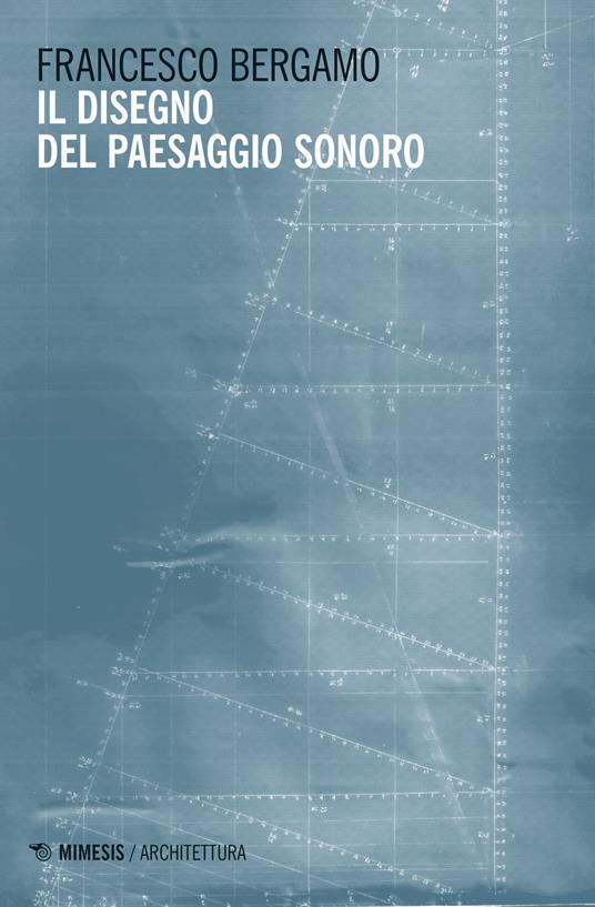 Il disegno del paesaggio sonoro - Francesco Bergamo - copertina