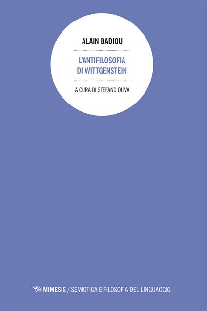 L' antifilosofia di Wittgenstein - Alain Badiou,Stefano Oliva - ebook