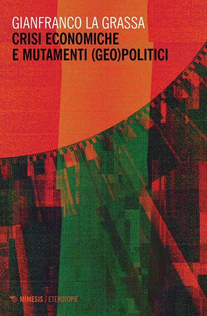 Crisi economiche e mutamenti (geo)politici - Gianfranco La Grassa - copertina