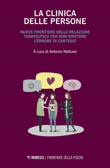 La clinica delle persone. Nuove frontiere della relazione terapeutica per non ripetere l'errore di Cartesio - copertina