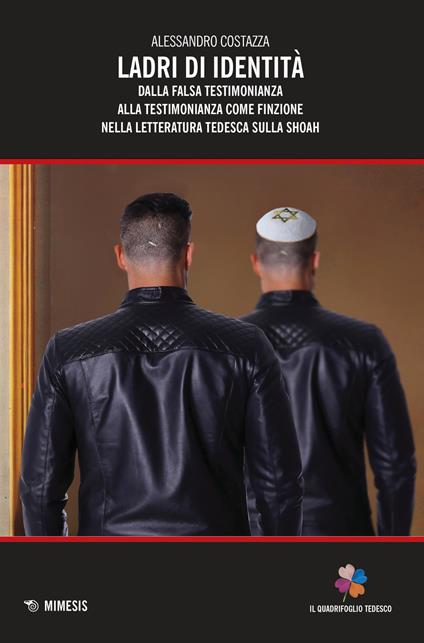 Ladri di identità. Dalla falsa testimonianza alla testimonianza come finzione nella letteratura tedesca sulla Shoah - Alessandro Costazza - copertina
