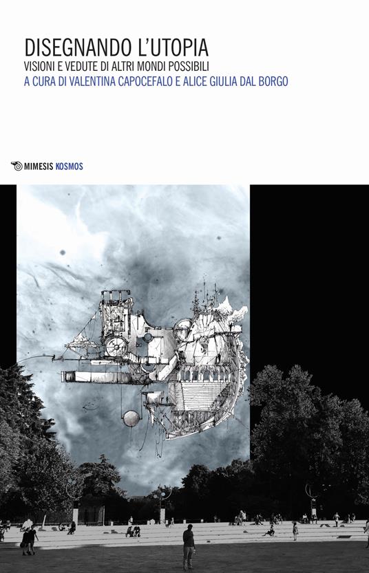 Disegnando l'utopia. Visioni e vedute di altri mondi possibili - copertina