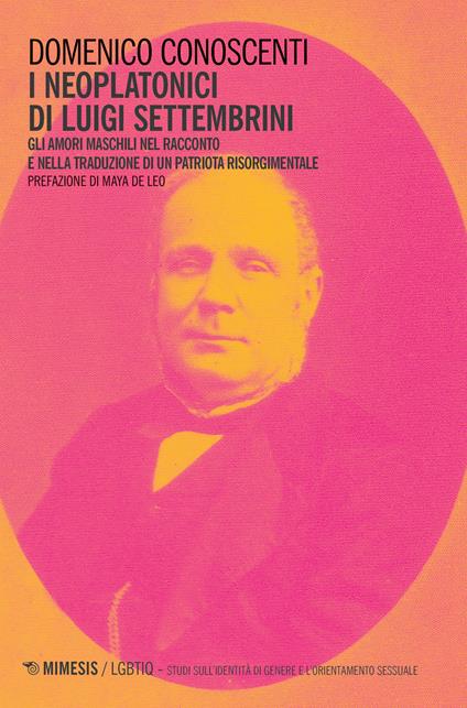 I neoplatonici di Luigi Settembrini. Gli amori maschili nel racconto e nelle traduzioni di un patriota risorgimentale - Domenico Conoscenti - copertina