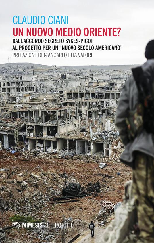 Un nuovo Medio Oriente? Dall'accordo segreto Sykes-Picot al progetto per un «nuovo secolo americano» - Claudio Ciani - copertina