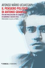 Il pensiero politico di Gramsci. Per una rivalutazione dei concetti di egemonia e società civile