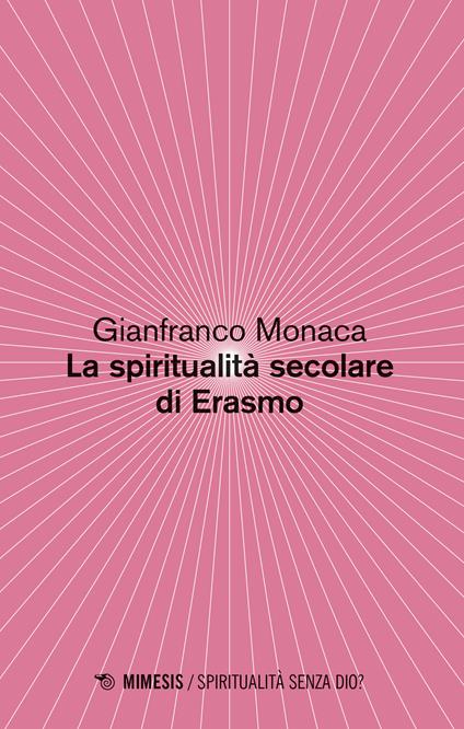 La spiritualità secolare di Erasmo - Gianfranco Monaca - copertina
