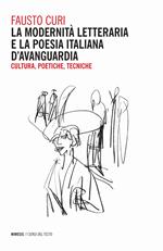 La modernità letteraria e la poesia italiana d'avanguardia. Cultura, poetiche e tecniche