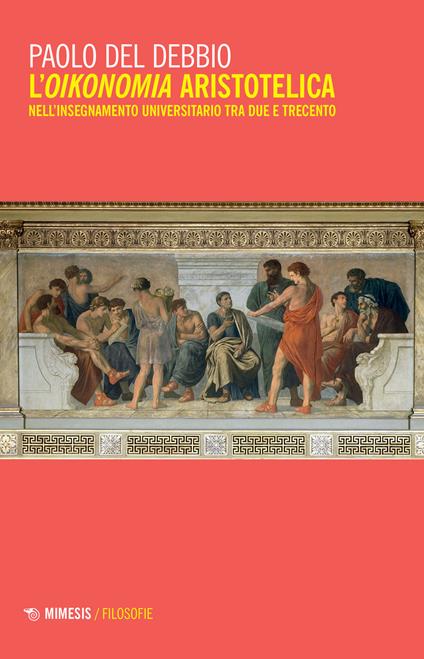 L' oikonomia aristotelica nell'insegnamento universitario tra Due e Trecento - Paolo Del Debbio - copertina