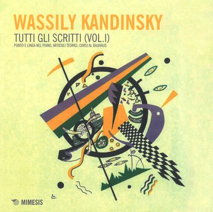 Tutti gli scritti. Vol. 1: Punto e linea nel piano, articoli teorici, corsi al Bauhaus. - Vasilij Kandinskij - copertina