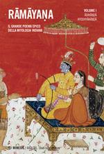 Ramayana. Il grande poema epico della mitologia indiana. Vol. 1: Ramayana. Il grande poema epico della mitologia indiana