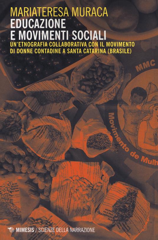Educazione e movimenti sociali. Un'etnografia collaborativa con il movimento di donne contadine a Santa Catarina (Brasile) - Mariateresa Muraca - copertina