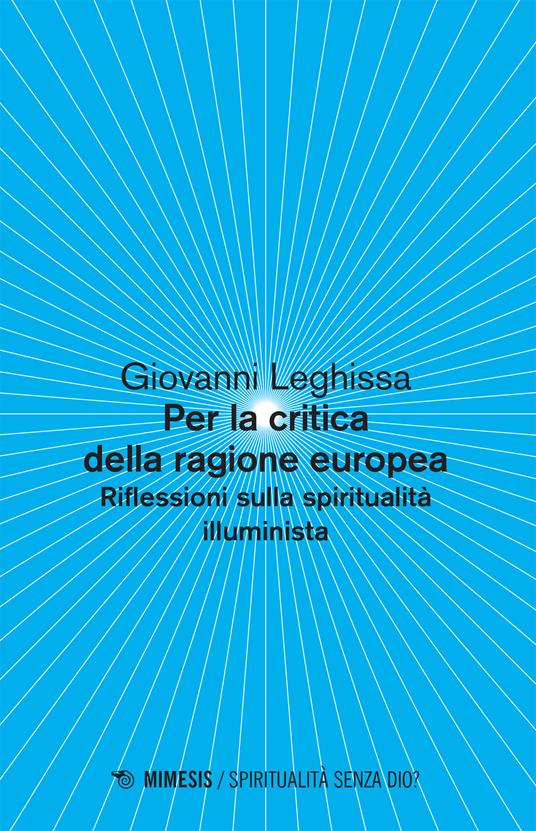 Per la critica della ragione europea. Riflessioni sulla spiritualità illuminista - Giovanni Leghissa - ebook