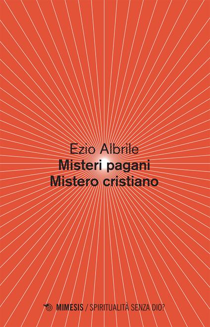 Misteri pagani, mistero cristiano - Ezio Albrile - ebook