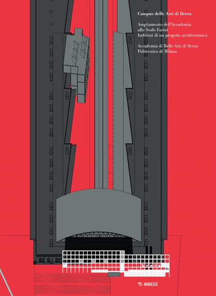 Ampliamento dell'Accademia allo Scalo Farini. Indirizzi di un progetto architettonico. Catalogo della mostra (Milano, 27 febbraio-10 marzo 2019). Ediz. illustrata - copertina