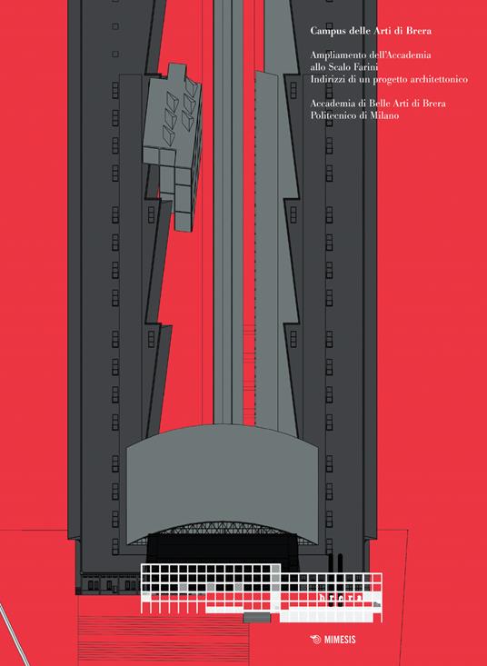 Ampliamento dell'Accademia allo Scalo Farini. Indirizzi di un progetto architettonico. Catalogo della mostra (Milano, 27 febbraio-10 marzo 2019). Ediz. illustrata - copertina