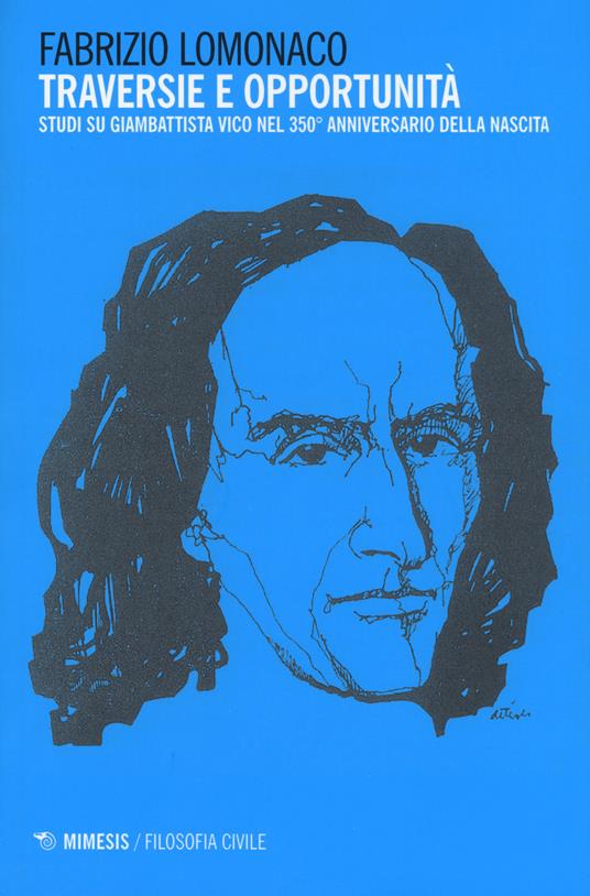 Traversie e opportunità. Studi su Giambattista Vico nel 350° anniversario della nascita - Fabrizio Lomonaco - copertina