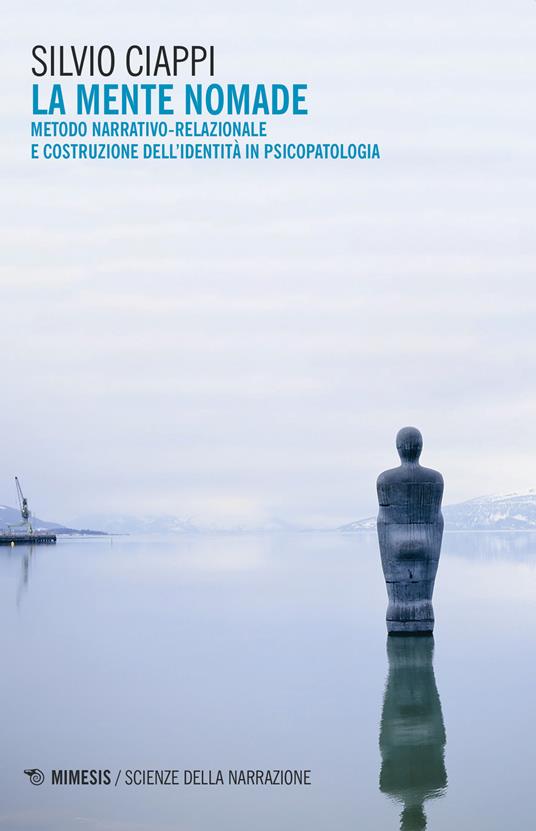 La mente nomade. Metodo narrativo-relazionale e costruzione dell'identità in psicopatologia - Silvio Ciappi - copertina