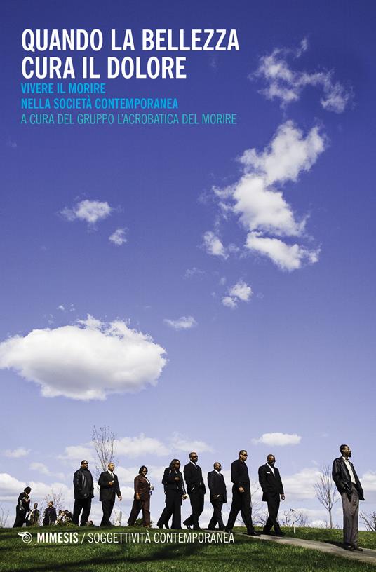 Quando la bellezza cura il dolore. Vivere il morire nella società contemporanea - copertina