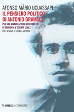 Il pensiero politico di Gramsci. Per una rivalutazione dei concetti di egemonia e società civile