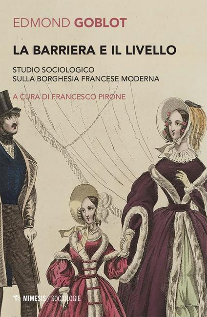 La barriera e il livello. Studio sociologico sulla borghesia francese moderna - Edmond Goblot,Francesco Pirone - ebook