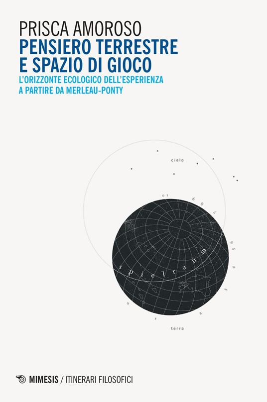 Pensiero terrestre e spazio di gioco. L'orizzonte ecologico dell'esperienza a partire da Merleau-Ponty - Prisca Amoroso - ebook