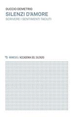 Silenzi d'amore. Scrivere i sentimenti taciuti