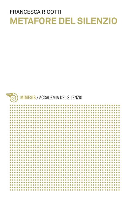 Metafore del silenzio. Il silenzio per immagini - Francesca Rigotti - ebook