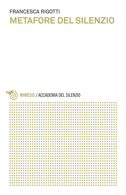Metafore del silenzio. Il silenzio per immagini - Francesca Rigotti - ebook