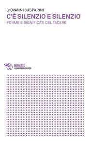 C'è silenzio e silenzio. Forme e significati del tacere