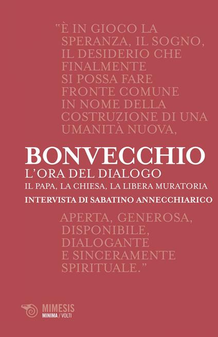 L' ora del dialogo. Il papa, la Chiesa, la Libera Muratoria. Intervista di Sabatino Annecchiarico - Sabatino Alfonso Annechiarico,Claudio Bonvecchio - ebook