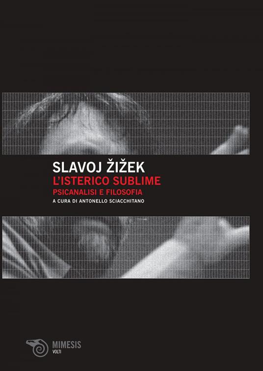 L' isterico sublime. Psicanalisi e filosofia - Slavoj Zizek,Antonello Sciacchitano - ebook