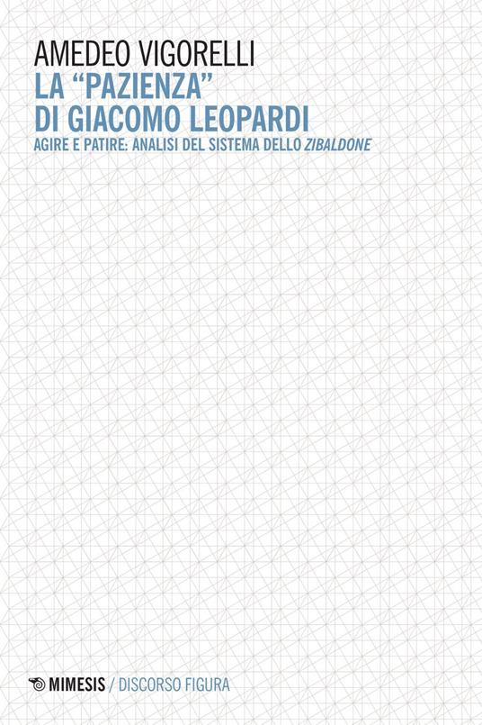 La «pazienza» di Giacomo Leopardi. Agire e patire: analisi del sistema dello Zibaldone - Amedeo Vigorelli - ebook
