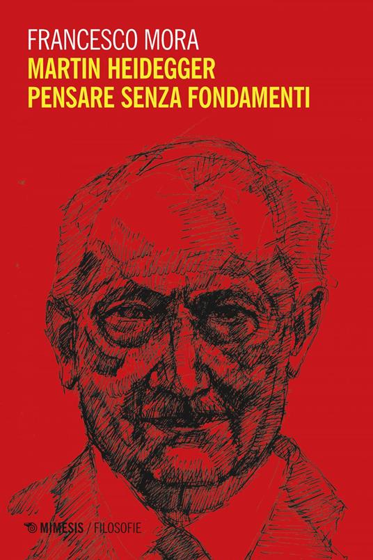 Martin Heidegger. Pensare senza fondamenti - Francesco Mora - ebook