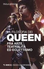 Filosofia dei Queen. Fra arte, teatralità ed eclettismo