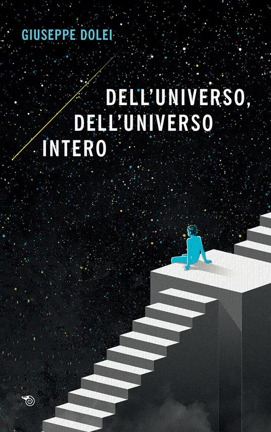 Dell'universo, dell'universo intero - Giuseppe Dolei - copertina