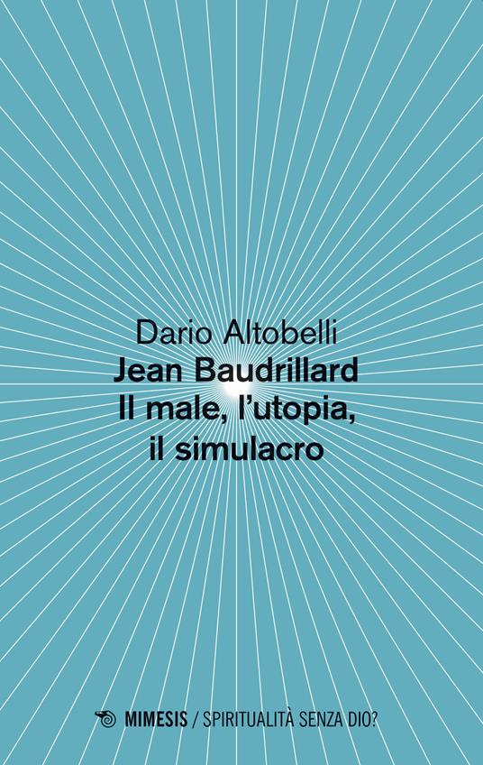 Jean Baudrillard. Il male, l'utopia, il simulacro - Dario Altobelli - copertina