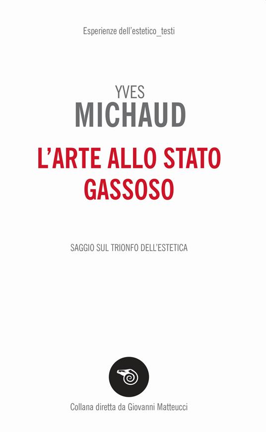 L' arte allo stato gassoso. Saggio sul trionfo dell'estetica - Yves Michaud - copertina