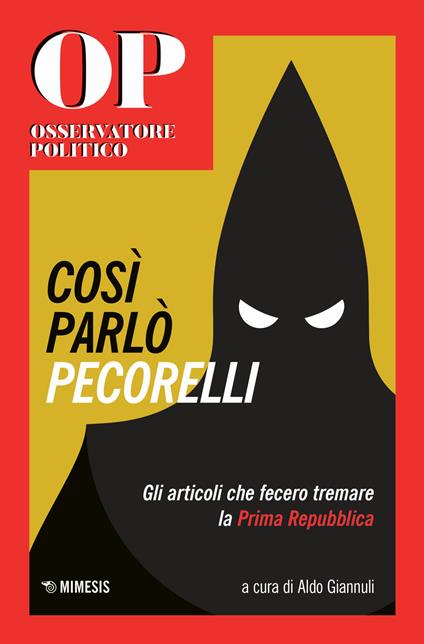 Cosi parlò Pecorelli. Gli articoli che fecero tremare la Prima Repubblica - Aldo Giannuli - copertina