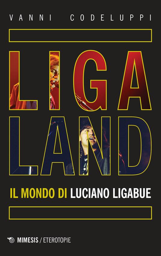 Ligaland. Il mondo di Luciano Ligabue - Vanni Codeluppi - copertina