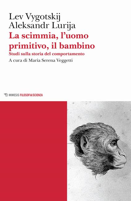 La scimmia, l'uomo primitivo, il bambino. Studi sulla storia del comportamento - Lev S. Vygotskij,Aleksandr Lurija - copertina