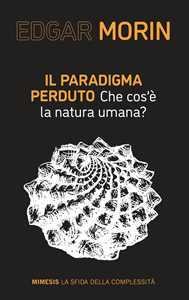 Libro Il paradigma perduto. Che cos'è la natura umana? Edgar Morin